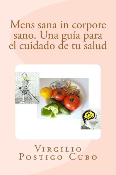Mens Sana In Corpore Sano : Una Gua Para El Cuidado De Tu Salud