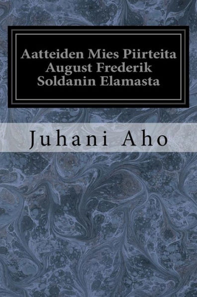 Aatteiden Mies Piirteita August Frederik Soldanin Elamasta