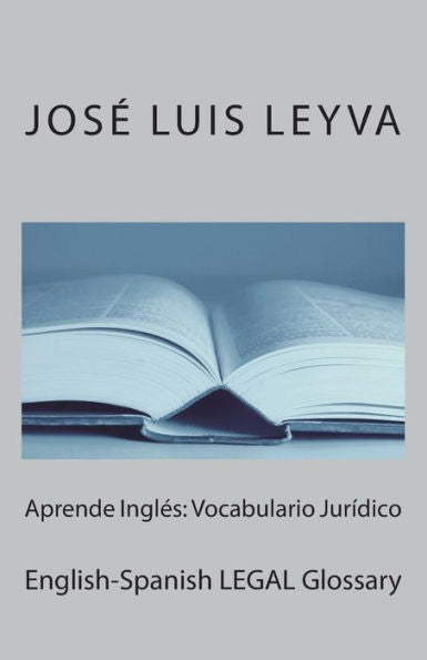 Aprende Ingl�s: Vocabulario Jur�dico: English-Spanish LEGAL Glossary