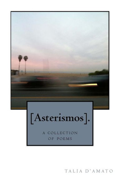 [Asterismos].: A collection of poems