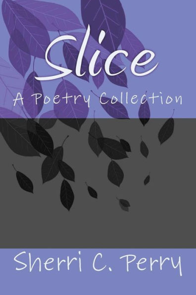 Slice : A Poetry Collection
