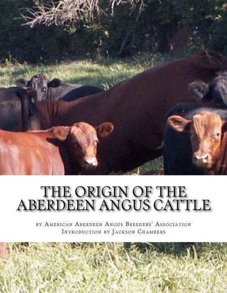 The Origin Of The Aberdeen Angus Cattle : And Its Development In Great Britain And America