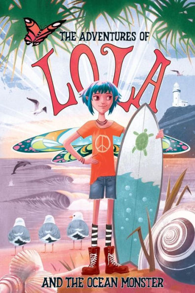 The Adventures Of Lola And The Ocean Monster : Books For Kids: A Magical Illustrated Fairy Tale With An Environmental Message, Set In Byron Bay Australia