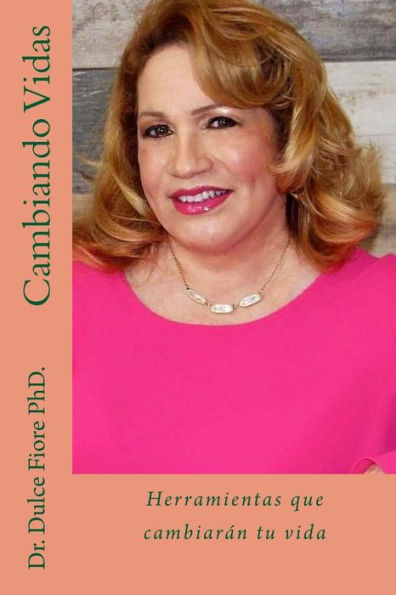 Cambiando Vidas: Herramientas que cambiarán tu vida (Spanish Edition)
