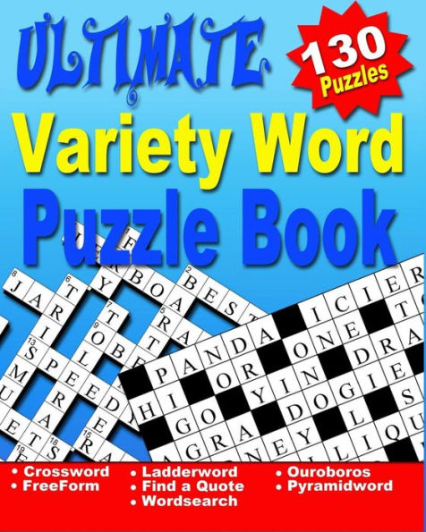 Word Puzzle Book For Adults : Ultimate Word Puzzle Book For Adults And Teenagers (Word Search, Crossword, Ladder Word, Find A Quote, Ouroboros, Pyramid Word And Free Form Crosswords)