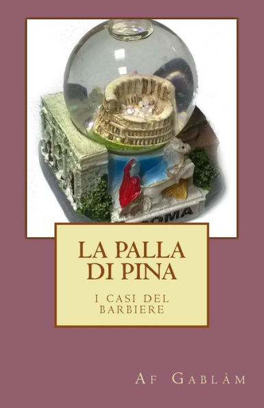 La Palla di Pina: i casi del barbiere (Italian Edition)