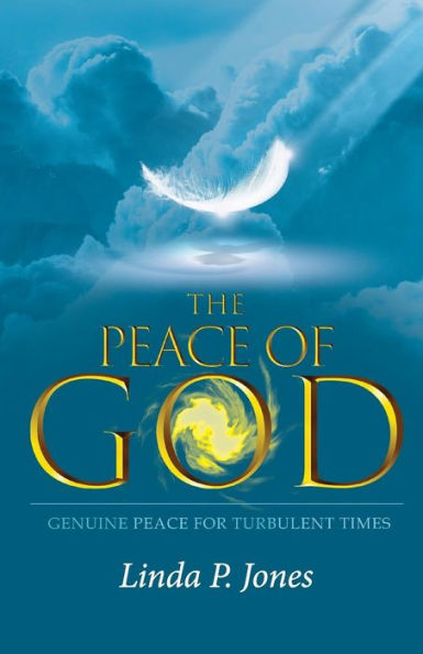 The Peace Of God : Genuine Peace For Turbulent Times