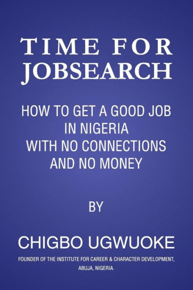 Time For Jobsearch : How To Get A Job In Nigeria With No Connection & No Money