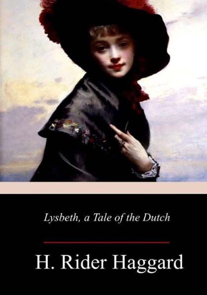 Lysbeth, A Tale Of The Dutch - 9781977933713