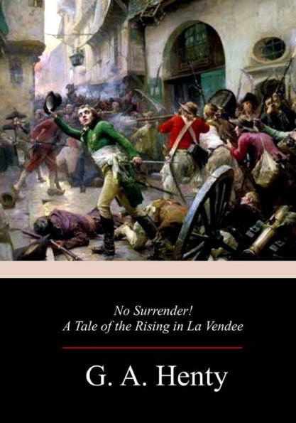 No Surrender! A Tale Of The Rising In La Vendee