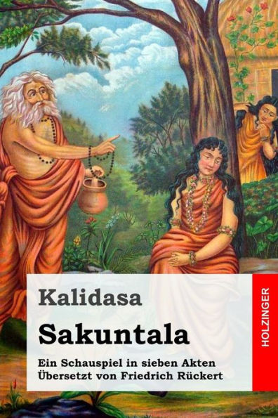 Kalidasa: Ein Schauspiel in sieben Akten (German Edition)