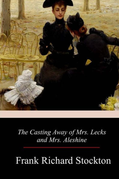 The Casting Away Of Mrs. Lecks And Mrs. Aleshine - 9781977977373