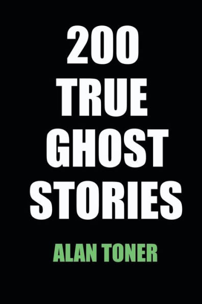 200 True Ghost Stories