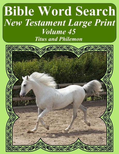 Bible Word Search New Testament Large Print Volume 45: Titus and Philemon (Bible Word Search Books For Adults Horse Lover's Edition)