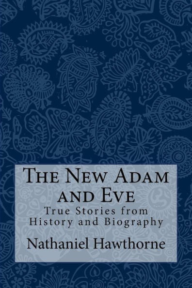 The New Adam And Eve : True Stories From History And Biography