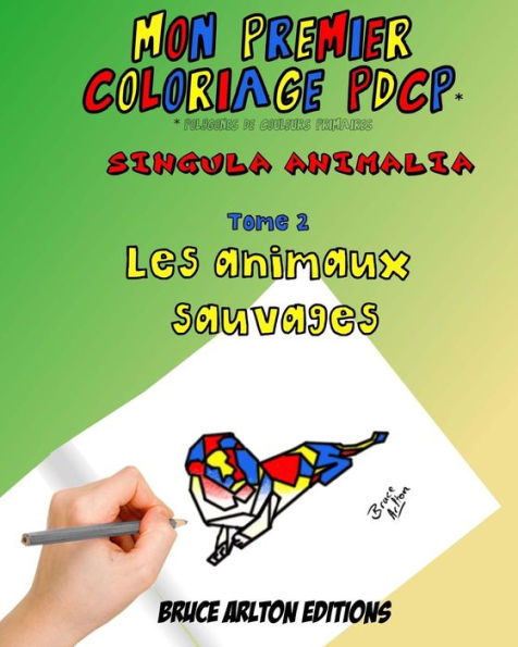 Mon Premier Coloriage Pdcp Bruce Arlton : Les Animaux Sauvages