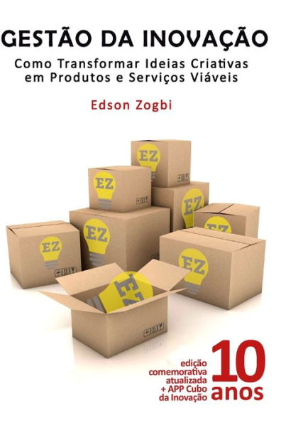 Gestão da Inovacão: Como Transformar Ideias Criativas em Produtos e Servicos Viaveis (Portuguese Edition)