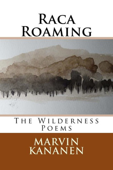 Raca Roaming : The Wilderness Poems