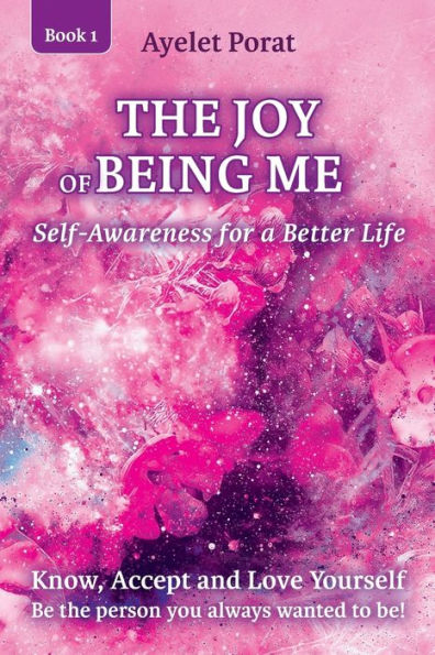 The Joy Of Being Me : Know, Accept And Love Yourself