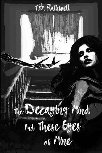 The Decaying Mind And These Eyes Of Mine