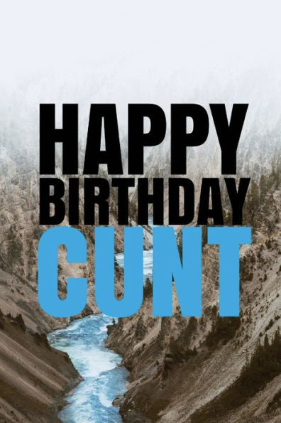 HAPPY BIRTHDAY, CUNT! A fun, rude, playful DIY birthday card (EMPTY BOOK), 50 pages, 6x9 inches - 9781978042612