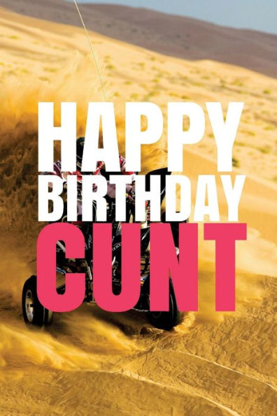 HAPPY BIRTHDAY, CUNT! A fun, rude, playful DIY birthday card (EMPTY BOOK), 50 pages, 6x9 inches - 9781978042667