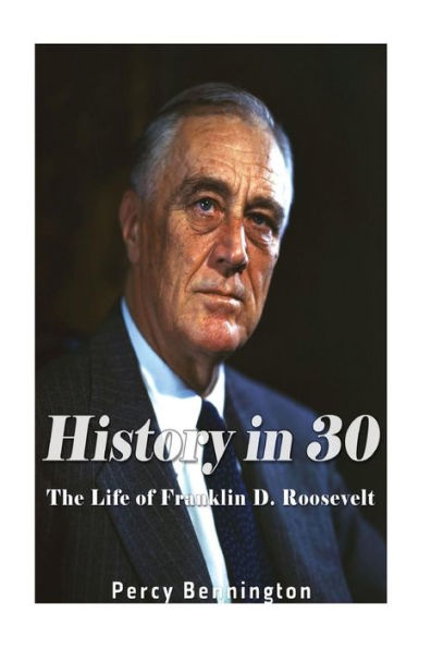 History in 30: The Life of Franklin D. Roosevelt - 9781978043305