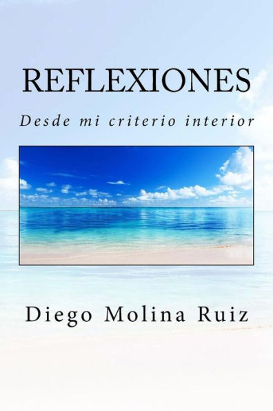 Reflexiones : Desde Mi Criterio Interior