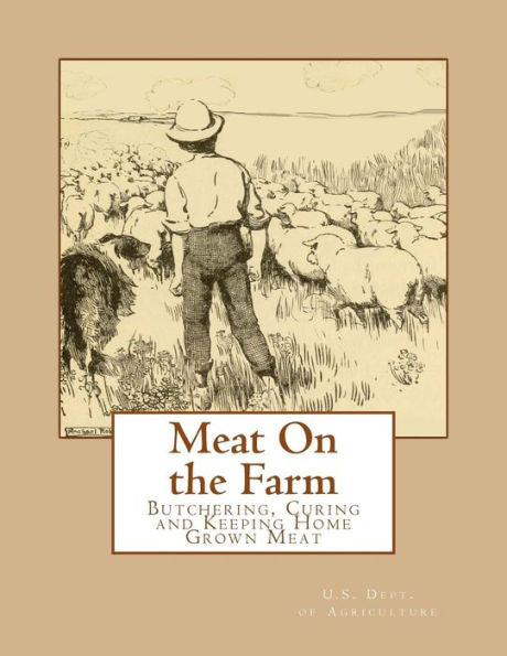 Meat On The Farm : Butchering, Curing And Keeping Home Grown Meat