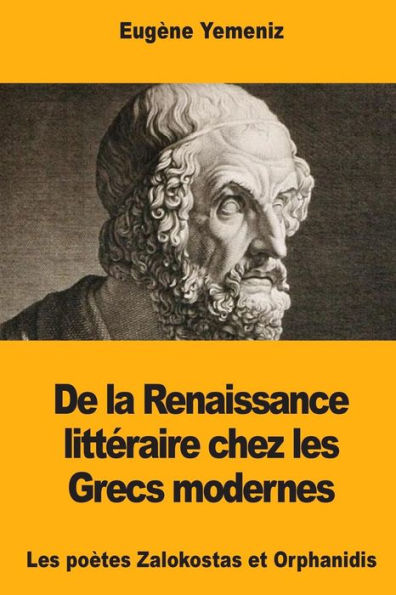 De la Renaissance litt�raire chez les Grecs modernes: Les po�tes Zalokostas et Orphanidis (French Edition)