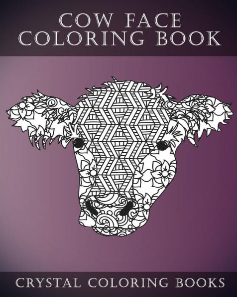 Cow Face: A Stress Relief Adult Coloring Book Containing 30 Pattern Coloring Pages (Animals)