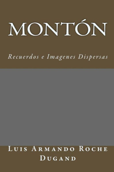 Mont?n : Recuerdos E Imagenes Dispersas