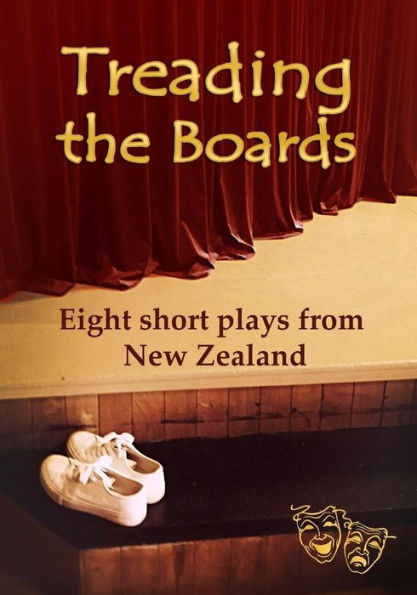 Treading The Boards : Eight Short Plays From New Zealand