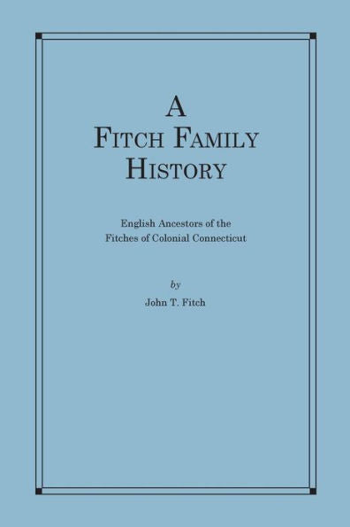 Una historia de la familia Fitch: antepasados ​​ingleses de los Fitches del Connecticut colonial