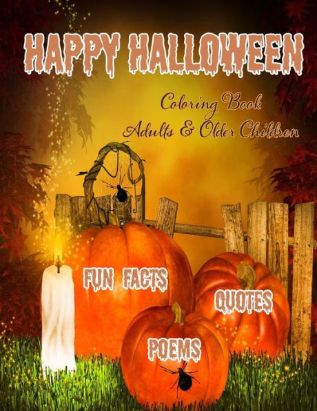 Happy Halloween Coloring Book:: Halloween Fun Facts & Inspirational Quotes; Adults & Older Children: Use Markers, Gel Pens, Colored Pencils, Crayons