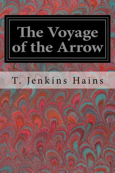 The Voyage Of The Arrow : To The China Sea Its Adventures And Perils, Including Its Capture By Sea Vultures From The Countess Of Warwick As Set Down By William Gore, Chief Mate