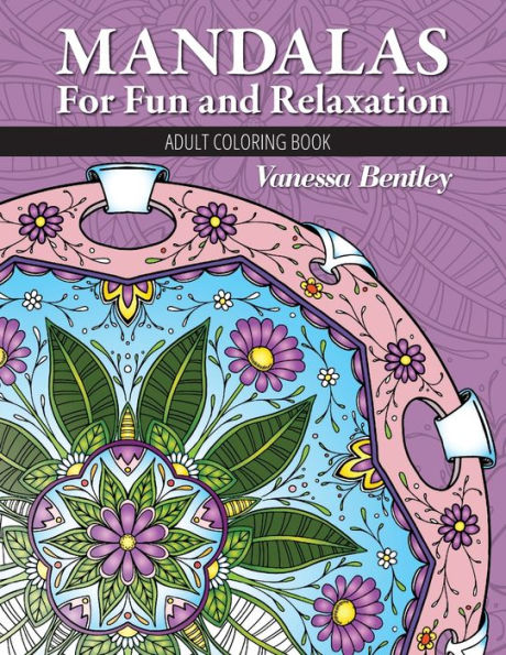 Mandalas For Fun And Relaxation : Adult Coloring Book