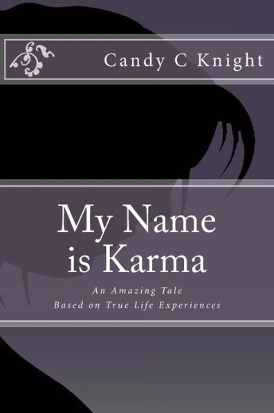 My Name Is Karma : An Amazing Tale Based On True Life Experiences
