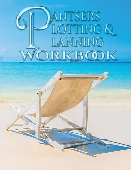 Pantsers Plotting And Planning Workbook 1
