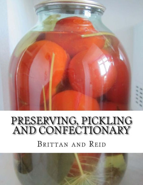Preserving, Pickling And Confectionary : Including Recipes For Making Pastry, Cakes, Jellies, Trifles, Bread And Rolls