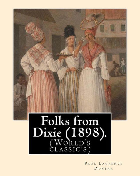Folks from Dixie (1898). By: Paul Laurence Dunbar, Illustrated By: E. W. Kemble: Edward Windsor Kemble (January 18, 1861 – September 19, 1933), ... as E. W. Kemble, was an American illustrator.