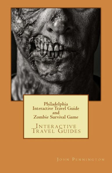 Philadelphia Interactive Travel Guide And Zombie Survival Game : Interactive Travel Guides