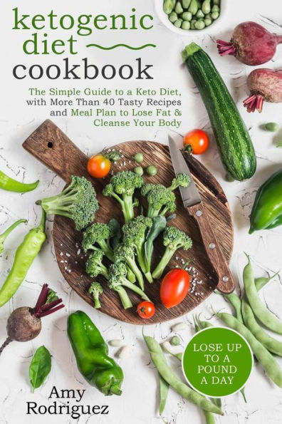 Libro de cocina de la dieta cetogénica: la guía sencilla para una dieta cetogénica, con más de 40 recetas sabrosas y un plan de alimentación para perder grasa y limpiar su cuerpo
