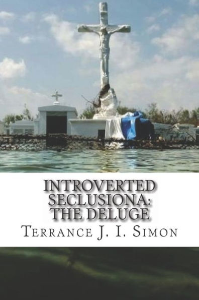 Introverted Seclusions: The Deluge