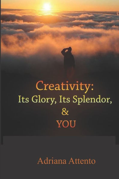 Creatividad: Su gloria, su esplendor y ¡TÚ!