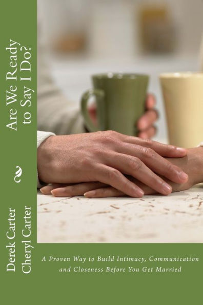 Are We Ready to Say I Do?: A Proven Way to Build Intimacy, Communication and Closeness Before You Get Married (Winning Family)