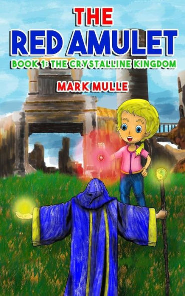 The Red Amulet (Book 1) : The Crystalline Kingdom