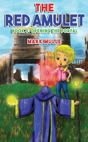 The Red Amulet (Book 3) : Opening The Portal