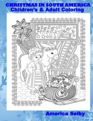 CHRISTMAS IN SOUTH AMERICA Children's and Adult Coloring Book: CHRISTMAS IN SOUTH AMERICA Children's and Adult Coloring Book (Christmas Coloring Book)
