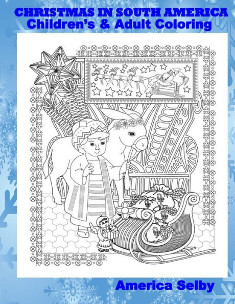 CHRISTMAS IN SOUTH AMERICA Children's and Adult Coloring Book: CHRISTMAS IN SOUTH AMERICA Children's and Adult Coloring Book (Christmas Coloring Book)